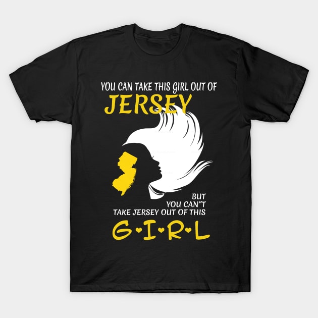 You Can Take This Girl Out Of Jersey But You Can't Take Jersey Out Of This Girl - Tshirts & Accessories T-Shirt by morearts